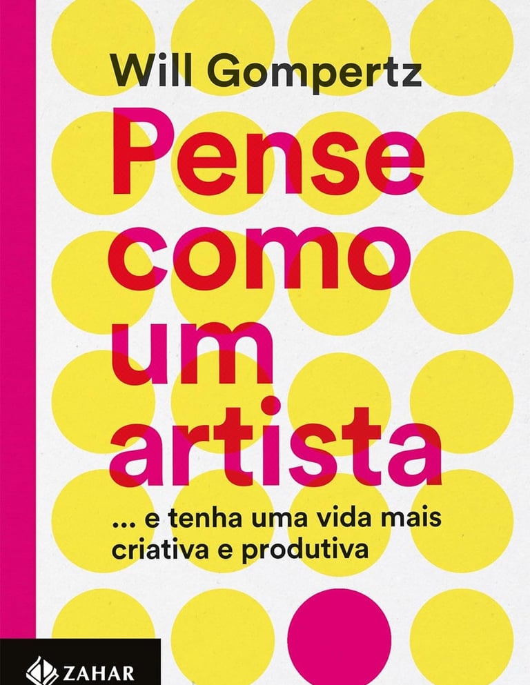 Pense como um Artista: ...e tenha uma vida mais Criativa e Produtiva