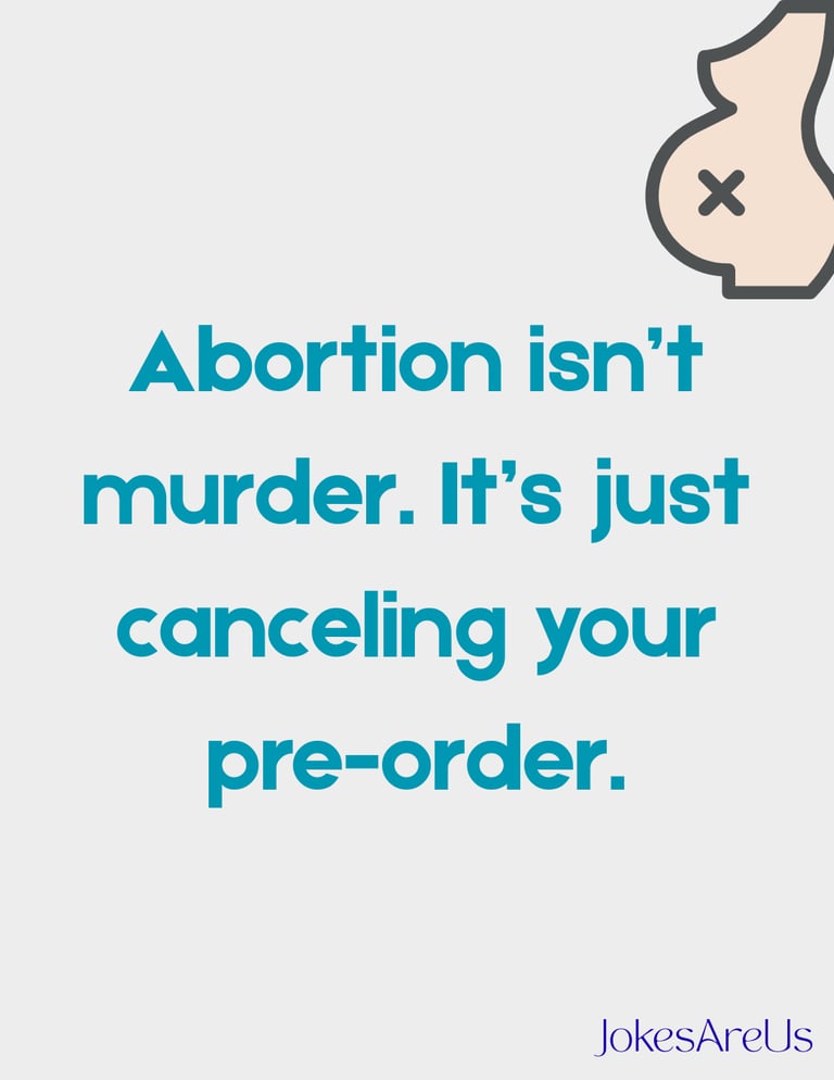 Abortion isn't murder. It's just canceling your pre-order.