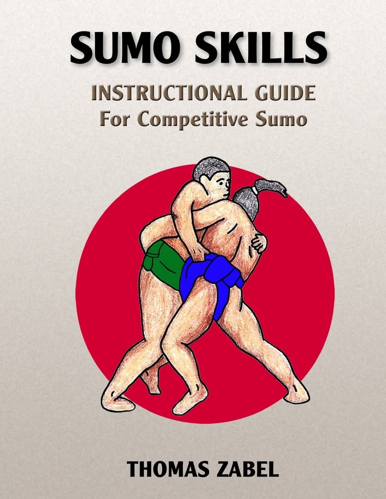 Sumo Skills: instructional guide for competitive Sumo. Thomas Zabel