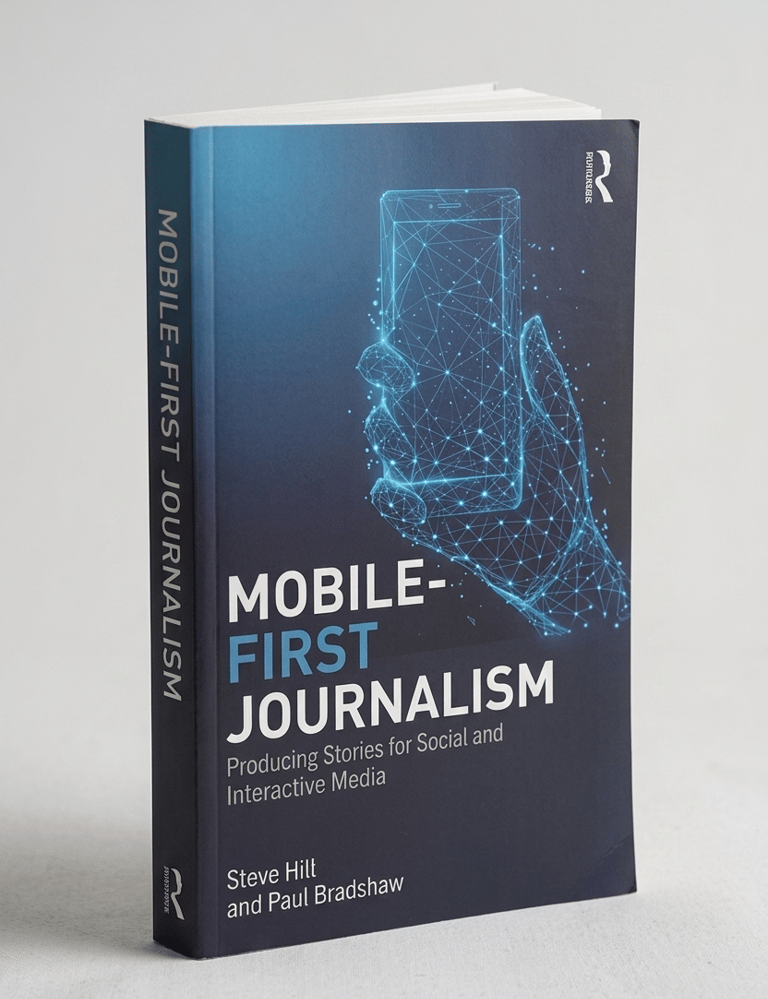 Mobile-First Journalism by Steve Hill and Paul Bradshaw