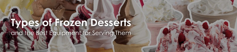 Types of Frozen Desserts and the Best Equipment for Serving Them