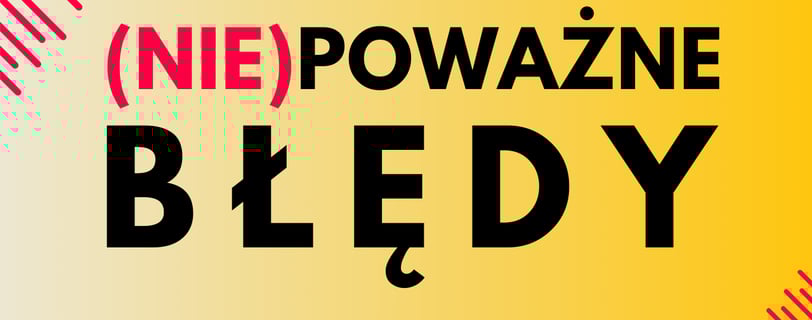 błędy, które nie są traktowane na poważnie