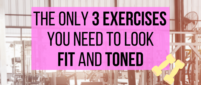 the only 3 exercises  you need to look fit and toned