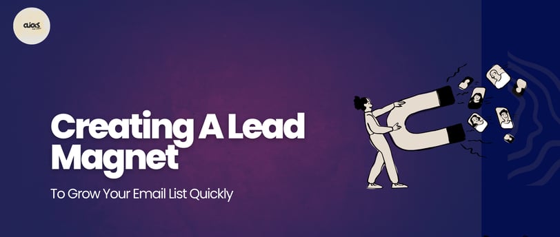 How To Create A Lead Magnet To Grow Your Business’s Email List Quickly