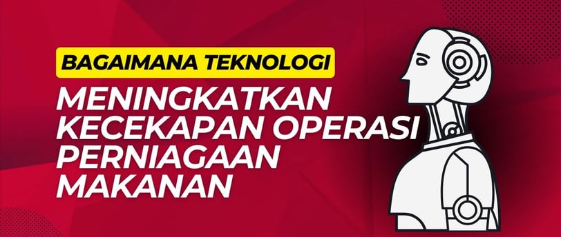 Bagaimana teknologi meningkatkan kecekapan operasi perniagaan makanan