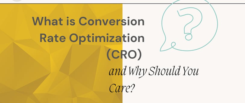 what is conversion rate optimization and why should i care?
