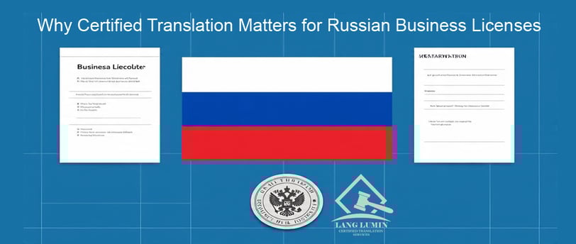 Why Your Russian Business License Needs a Certified Translation
