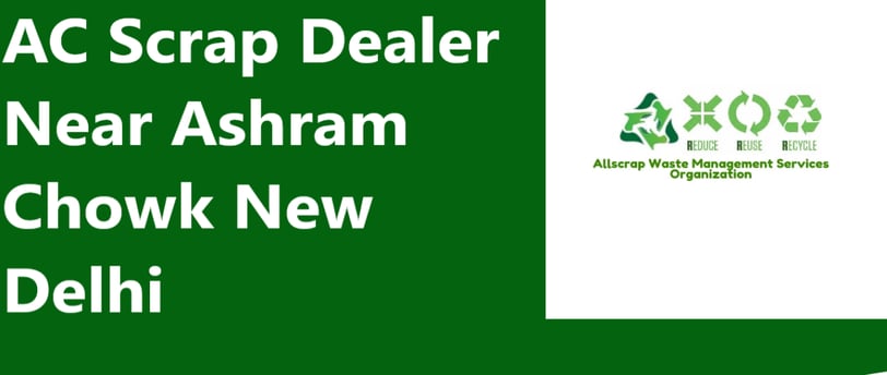 AC Scrap Dealer Near Ashram Chowk New Delhi