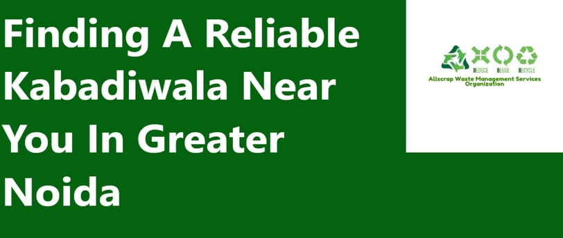 Kabadiwala Near Me In Greater Noida - ग्रेटर नोएडा में मेरे नजदीक कबाड़ीवाला