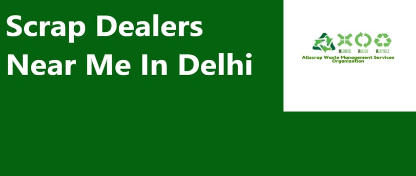 Scrap Dealers Near Me In Delhi