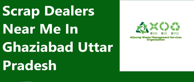 Scrap Dealers Near Me In Ghaziabad Uttar Pradesh