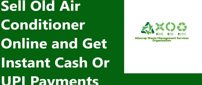 Sell Old Air Conditioner Online and Get Instant Cash Or UPI Payments