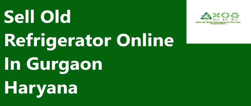 Sell Old Refrigerator Online In Gurgaon Haryana