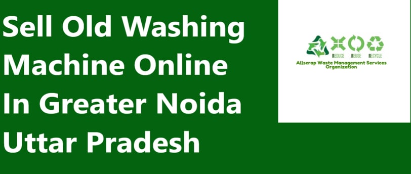 Sell Old Washing Machine Online In Greater Noida Uttar Pradesh