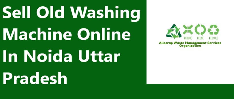 Sell Old Washing Machine Online In Noida Uttar Pradesh