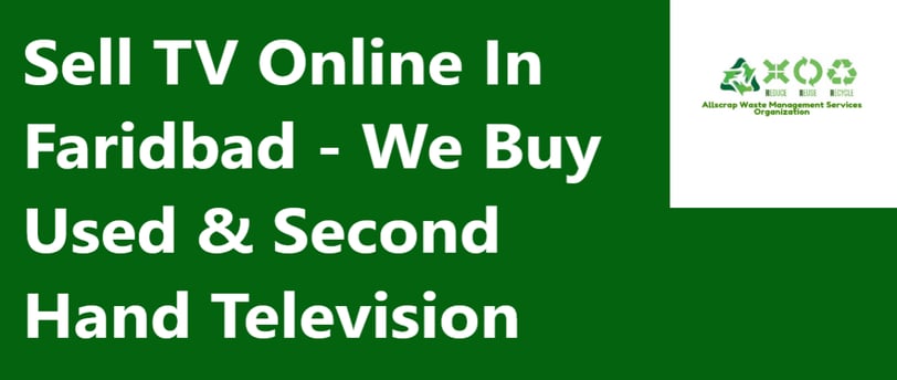 Sell TV Online In Faridbad - We Buy Used & Second Hand Television