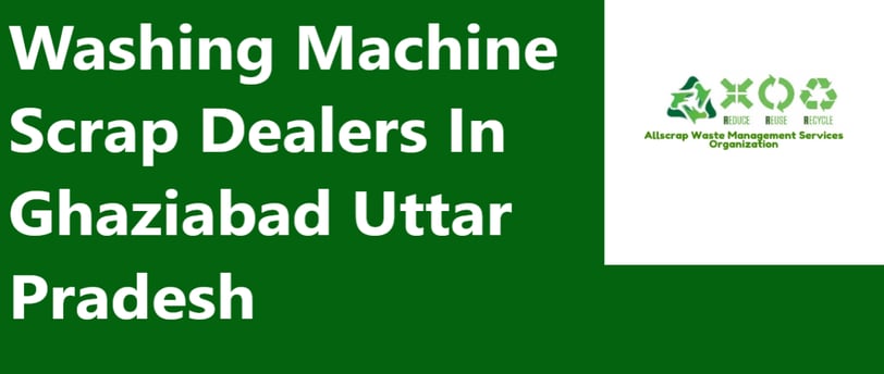 Washing Machine Scrap Dealers In Ghaziabad Uttar Pradesh