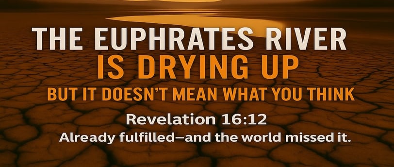 Dramatic photo of the Euphrates River dried up, with text about Revelation 16:12 and Bible prophecy fulfillment.