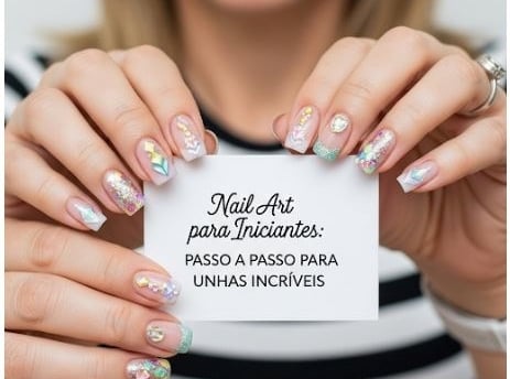 Nail Art para Iniciantes Passo a Passo para Unhas Incríveis