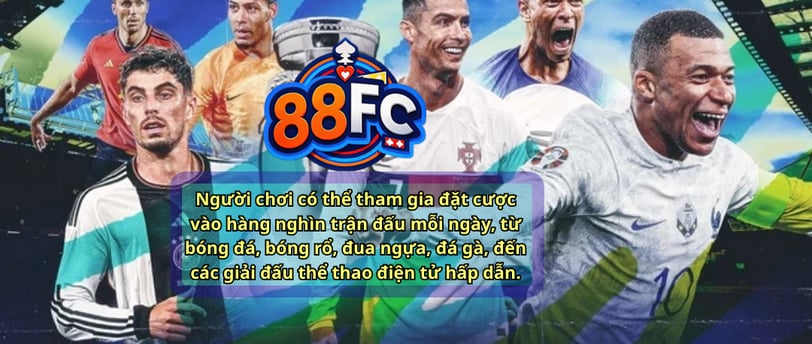 Thể Thao Nhà Cái 88FC – Cá Cược Bóng Đá, Đua Ngựa, Đá Gà, Kèo 88FC Hấp Dẫn