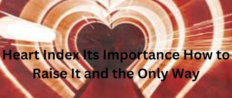 Heart Index Its Importance How to Raise It and the Only Way