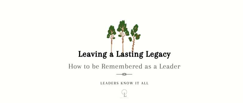 leaders- lasting legacy