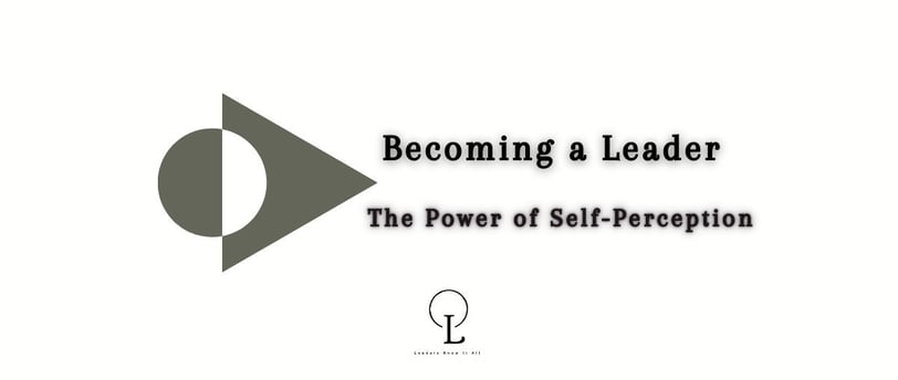 becoming a leader- perception