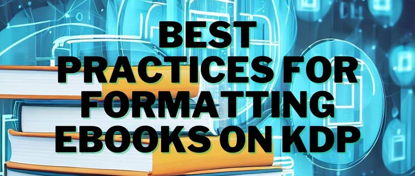 Learn how to format eBooks for Kindle Direct Publishing (KDP) and take your publishing game top