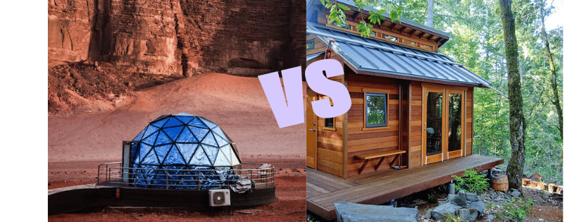 Tiny home verses dome home, which is best