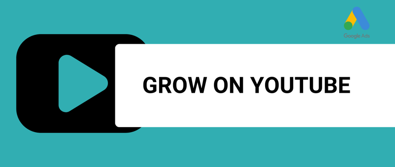 a banner with a title grow on youtube and a google ads logo