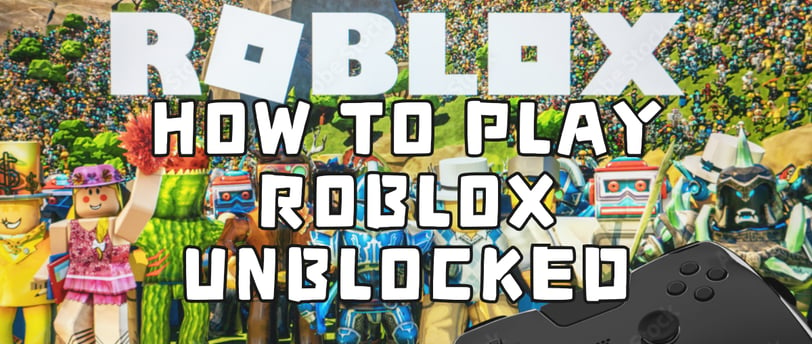 How to Play Roblox Unblocked