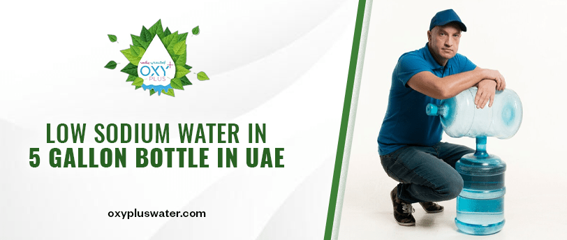 Low sodium water in 5 gallon bottle in uae