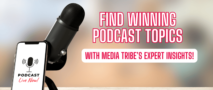 Find best podcast topics in 2025 with Media Tribe