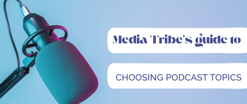 Best strategies to pick podcast topics for Indian audiences by Media Tribe