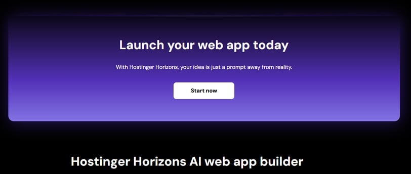 Hostinger Horizons Turn your idea into reality Build and launch full-stack web apps, tools, and soft