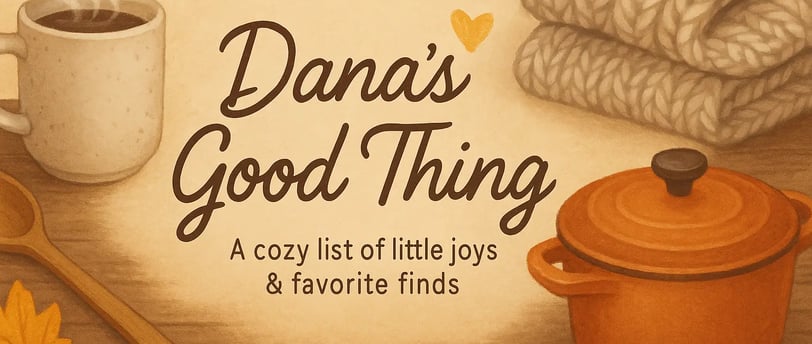 dana's good thing banner for blog section with pictures of coffee, sweaters and pot, all of dana's good things