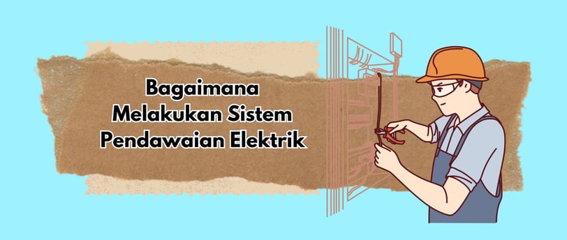 bagaimana melakukan sistem pendawaian elektrik di rumah