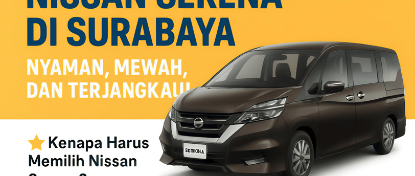 Harga Sewa Mobil Nissan Serena di Surabaya