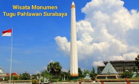 Wisata Monumen Tugu Pahlawan Surabaya Ikon Bersejarah
