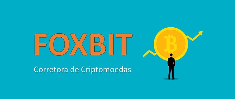 Foxbit: Conheça a Corretora de Criptomoedas Brasileira