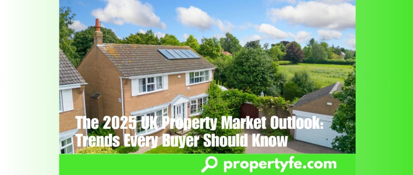The 2025 UK Property Market Outlook: Trends Every Buyer Should Know.