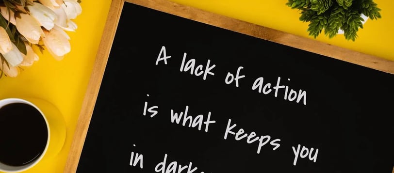 a-lack-of-action-is-what-keeps-you-in-darkness-motivational-quotes-dilsebatein-18