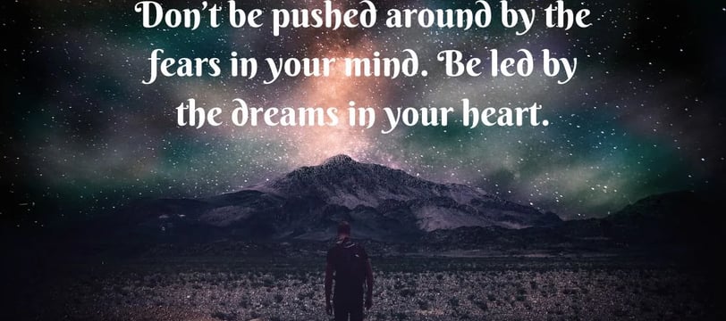 don-t-be-pushed-around-by-the-fears-in-your-mind-be-led-by-the-inspirational-quotes-dilsebatein-40