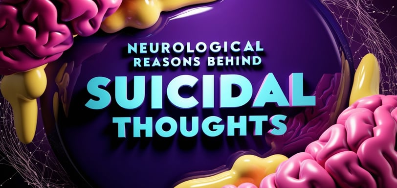 Neurological Reasons Behind Suicidal Thoughts