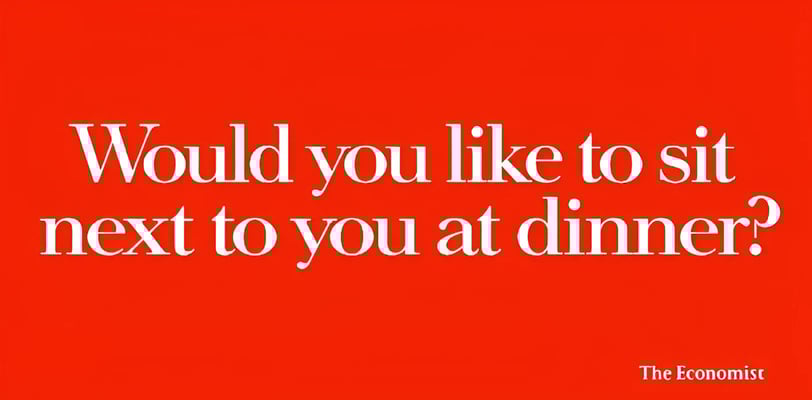 David Abbot's line for the Economist: Would you like to sit next to you at dinner?