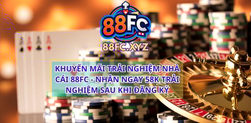 Khuyến mãi trải nghiệm nhà cái 88FC