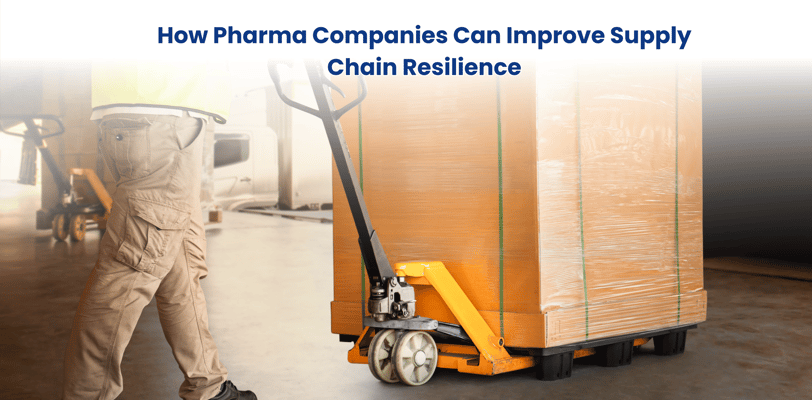 How Pharma Companies Can Improve Supply Chain Resilience