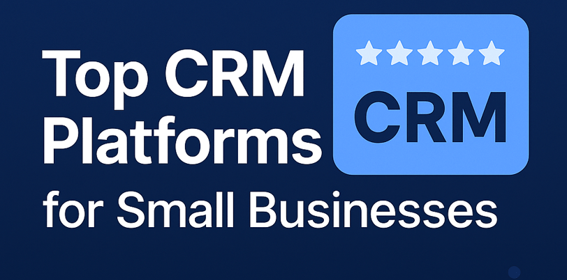 Top CRM Platforms for Small Businesses in 2025