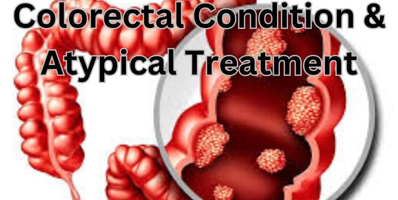 Colorectal Condition & Atypical Treatment - Anal fissures. - Small intestine cancer. - Colitis