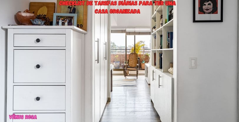 Veja o checklist de tarefas diárias para ter uma casa organizada.